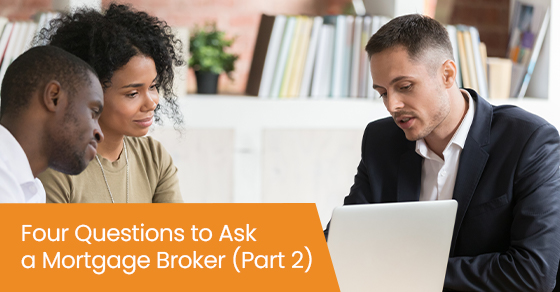 Four questions to ask a mortgage broker (PART2)